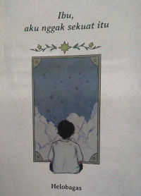 Image of Ibu, aku nggak sekuat itu